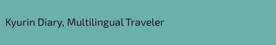 Kyurin Diary, Multilingual Traveler